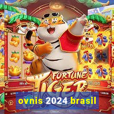 ovnis 2024 brasil